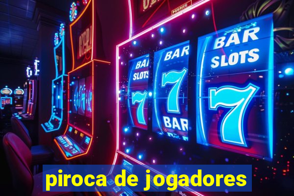 piroca de jogadores